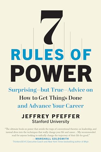 7 Rules of Power: Surprising--but True--Advice on How to Get Things Done and Adv [Hardcover]