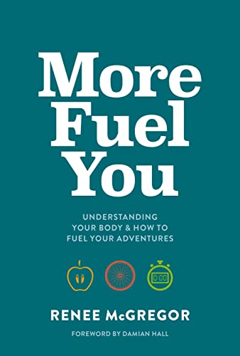 More Fuel You: Understanding your body & how to fuel your adventures [Paperback]