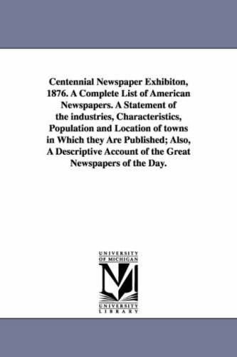 Centennial Nespaper Exhibiton, 1876 a Complete List of American Nespapers a St [Unknon]