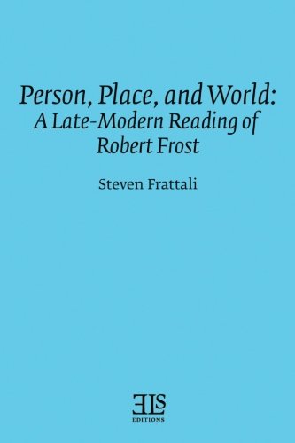 Person, Place, And World A Late-Modern Reading Of Robert Frost (e L S Monograph [Paperback]