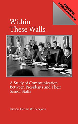 Within These Walls A Study of Communication Between Presidents and Their Senior [Hardcover]