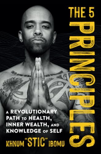 The 5 Principles: A Revolutionary Path to Health, Inner Wealth, and Knowledge of [Paperback]