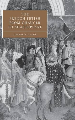 The French Fetish from Chaucer to Shakespeare [Hardcover]