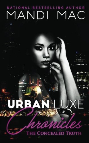 Urban Luxe Chronicles The Concealed Truth (volume 1) [Paperback]