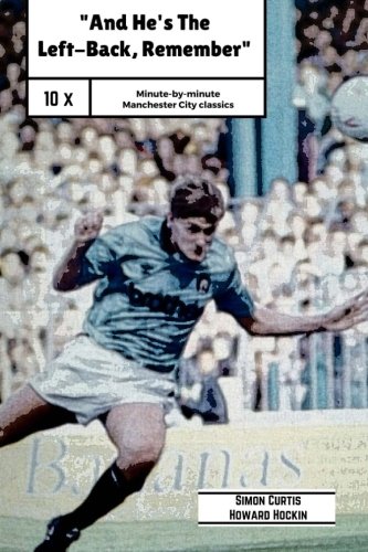 And He's The Left Back Remember A Minute By Minute Look At Some Of Manchester  [Paperback]