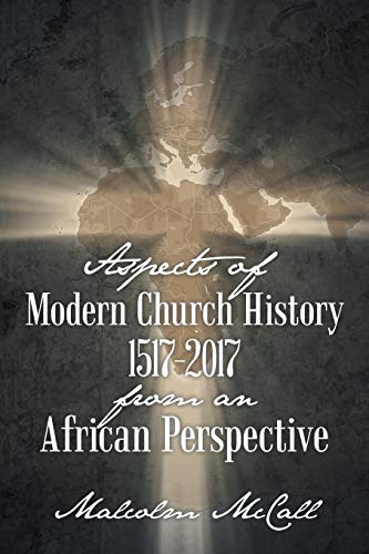 Aspects of Modern Church History 1517-2017 from an African Perspective [Paperback]