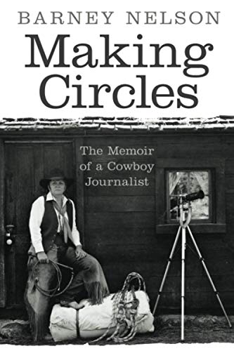 Making Circles  The Memoir of a Cowboy Journalist [Paperback]