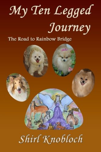 My Ten Legged Journey The Road To Rainbo Bridge [Paperback]