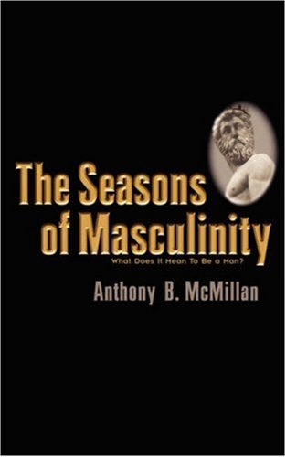 The Seasons Of Masculinity [Paperback]