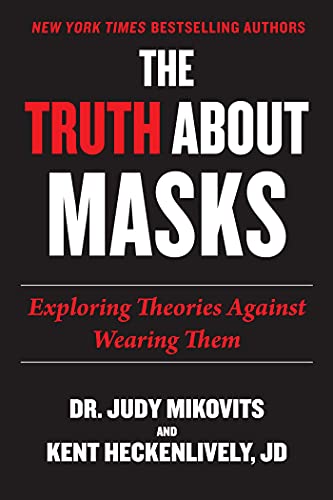 Truth About Masks: Exploring Theories Against Wearing Them [Paperback]