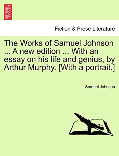 Works of Samuel Johnson a New Edition with an Essay on His Life and Genius, by A [Paperback]