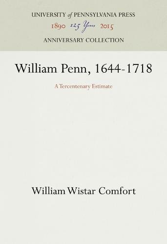 William Penn, 1644-1718  A Tercentenary Estimate [Hardcover]