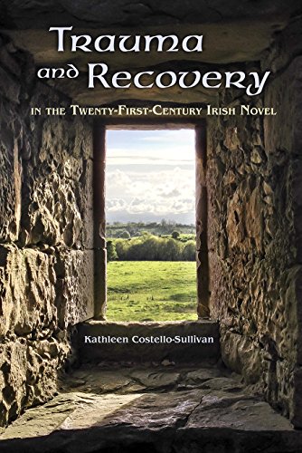 Trauma and Recovery in the Twenty-First-Century Irish Novel [Paperback]