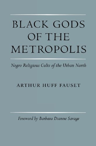 Black Gods Of The Metropolis Negro Religious Cults Of The Urban North [Paperback]