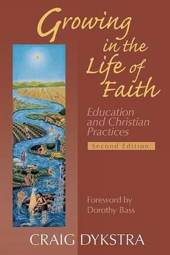 Groing In The Life Of Faith, Second Edition Education And Christian Practices [Paperback]