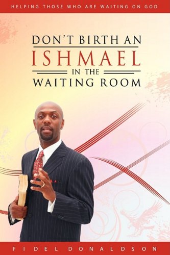 Don't Birth An Ishmael In The Waiting Room [Paperback]