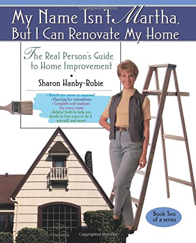 My Name Isn&39t Martha But I Can Renovate My Home [Paperback]