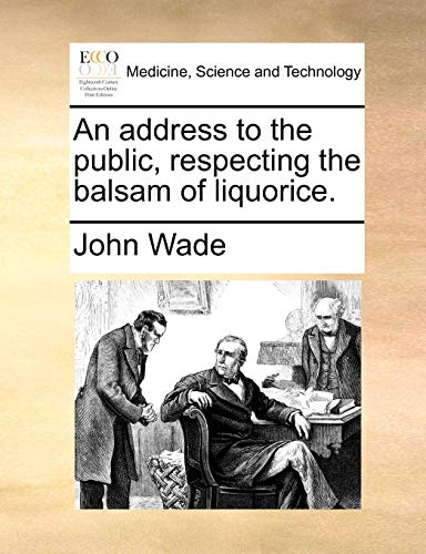 Address to the Public, Respecting the Balsam of Liquorice [Paperback]