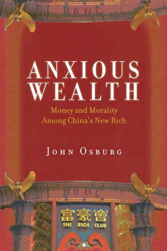 Anxious Wealth Money and Morality Among China's Ne Rich [Paperback]