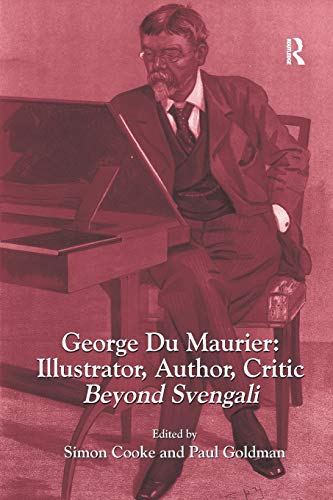 George Du Maurier Illustrator, Author, Critic Beyond Svengali [Paperback]