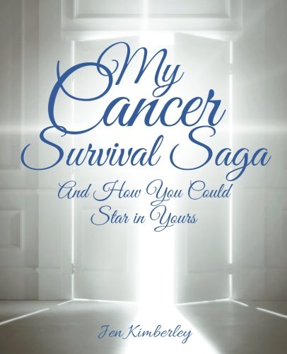 My Cancer Survival Saga  And Ho You Could Star in Yours [Paperback]