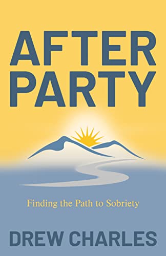 After Party Finding the Path to Sobriety [Paperback]