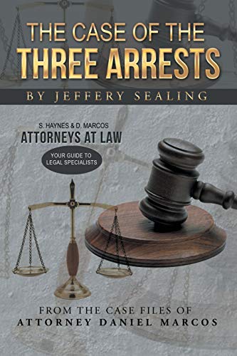 Case of the Three Arrests  From the Case Files of Attorney Daniel Marcos [Paperback]