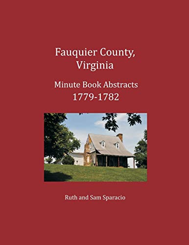 Fauquier County, Virginia Minute Book Abstracts 1779-1782 [Paperback]