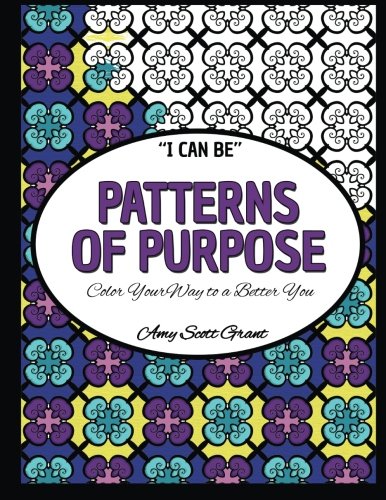 Patterns Of Purpose Color Your Way To A Better You (i Can Be...) (volume 1) [Paperback]