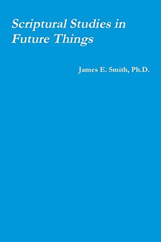 Scriptural Studies in Future Things [Paperback]