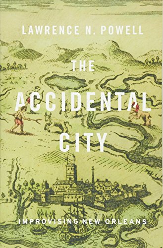 The Accidental City: Improvising New Orleans [Paperback]