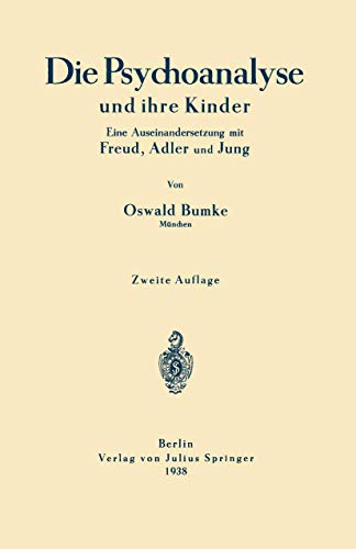 Die Psychoanalyse und ihre Kinder: Eine Auseinandersetzung mit Freud, Adler und  [Paperback]