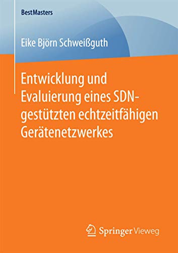 Entwicklung und Evaluierung eines SDN-gesttzten echtzeitfhigen Gertenetzwerke [Paperback]