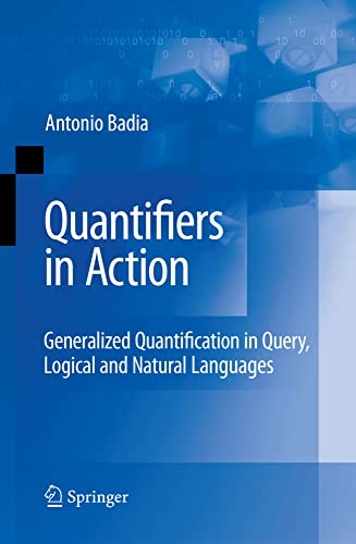 Quantifiers in Action: Generalized Quantification in Query, Logical and Natural  [Hardcover]