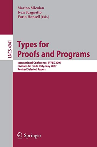 Types for Proofs and Programs: International Conference, TYPES 2007, Cividale de [Paperback]