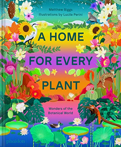 A Home for Every Plant: Wonders of the Botanical World [Hardcover]