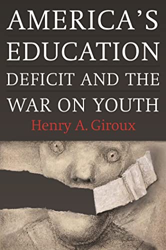 America's Education Deficit and the War on Youth: Reform Beyond Electoral Politi [Paperback]