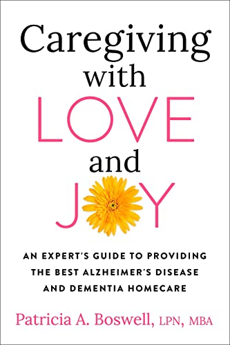 Caregiving with Love and Joy: An Expert's Guide to Providing the Best Alzheimer' [Paperback]