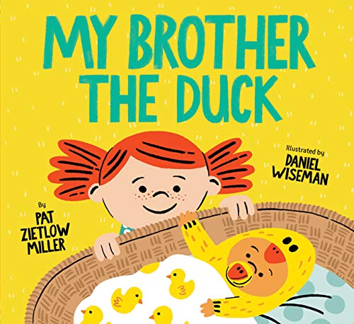 My Brother the Duck: (New Baby Book for Siblings, Big Sister Little Brother Book [Hardcover]