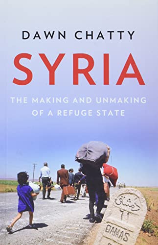 Syria: The Making and Unmaking of a Refuge State [Paperback]