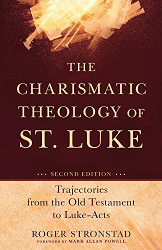 The Charismatic Theology Of St. Luke: Trajectories From The Old Testament To Luk [Paperback]