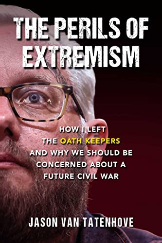 The Perils of Extremism: How I Left the Oath Keepers and Why We Should be Concer [Hardcover]