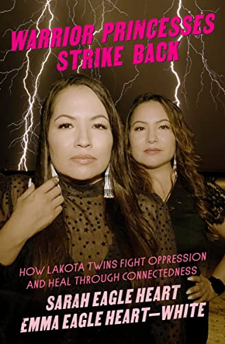 Warrior Princesses Strike Back: How Lakota Twins Fight Oppression and Heal throu [Paperback]