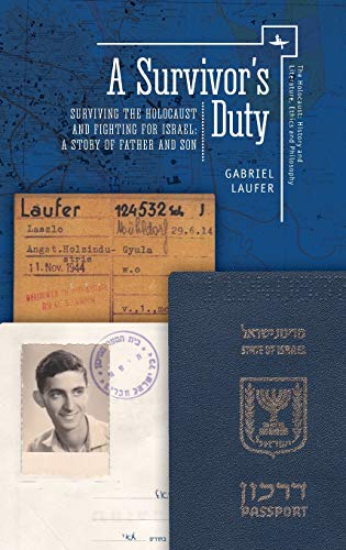 A Survivors Duty Surviving the Holocaust and Fighting for Israel--A Story of F [Hardcover]