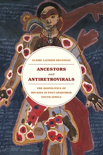 Ancestors and Antiretrovirals The Biopolitics of HIV/AIDS in Post-Apartheid Sou [Paperback]