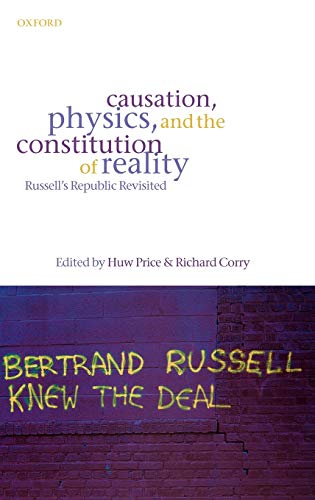 Causation, Physics, and the Constitution of Reality Russell's Republic Revisite [Hardcover]