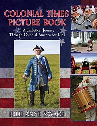 Colonial Times Picture Book An Alphabetical Journey Through Colonial America Fo [Paperback]