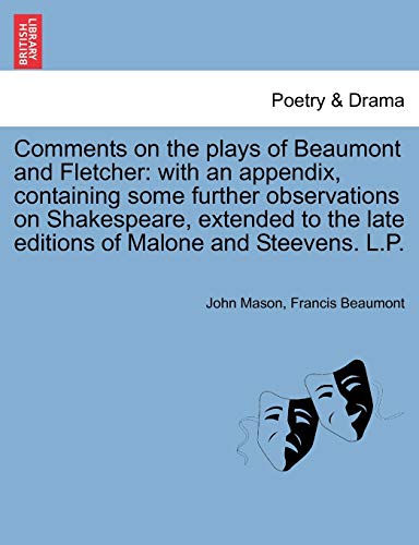 Comments on the Plays of Beaumont and Fletcher  With an appendix, containing so [Paperback]