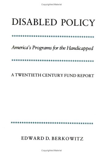 Disabled Policy America's Programs for the Handicapped A Tentieth Century Fun [Paperback]