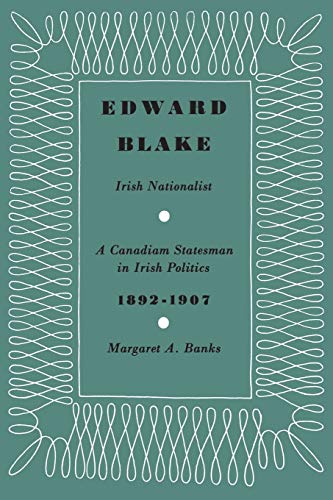 Edard Blake, Irish Nationalist A Canadian Statesman In Irish Politics 1892-190 [Paperback]